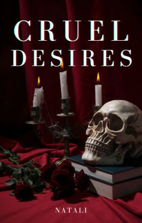 Cruel Desires by natalisghosts