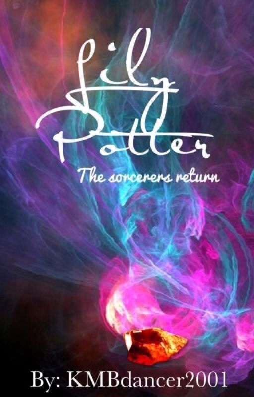 Lily Potter and the Sorcerers Return (#Wattys2017!!) by inactivekm