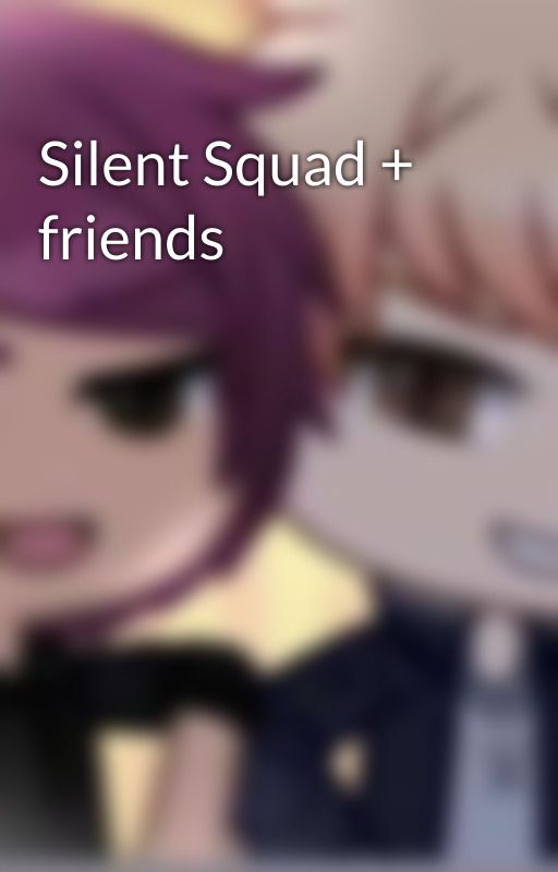 Silent Squad + friends  by CrimsonAshOfficial