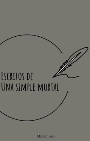 Escritos de Una Simple Mortal by mmamissa