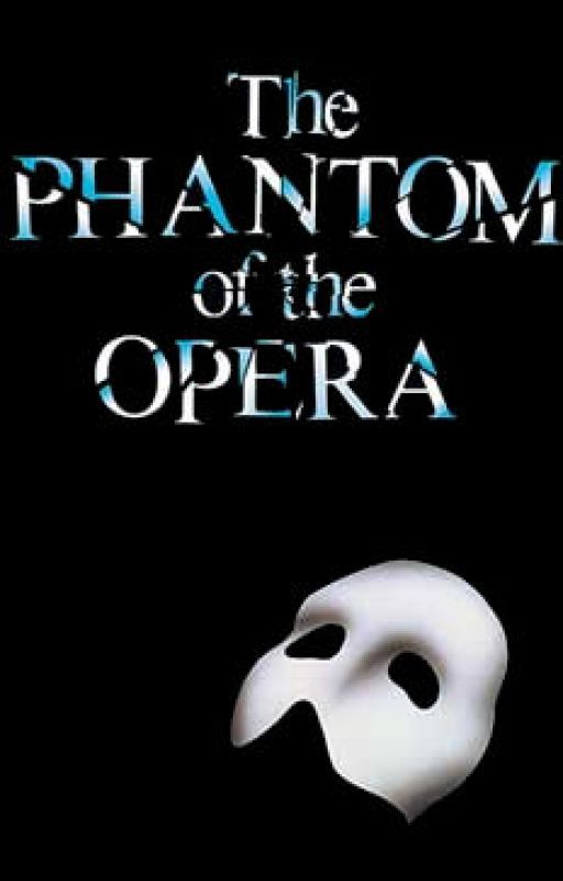 THE PHANTOMOF THE OPERA par wordsofwelcome