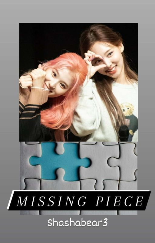 Missing Piece (Sana x Nayeon) by ShashaBear3