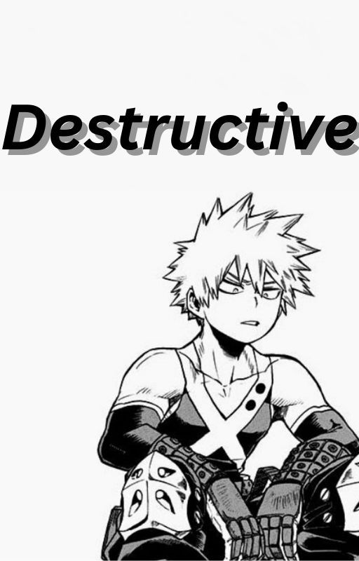 Destructive- K. Bakugo x Reader by OverMyHotBody11037