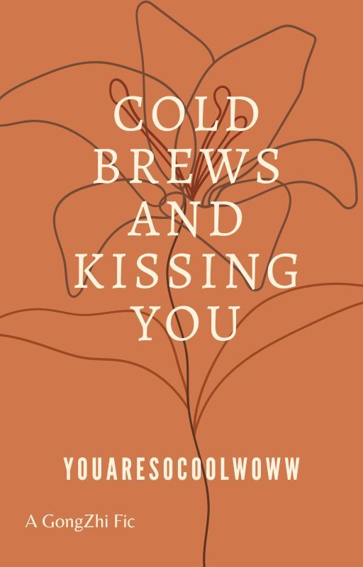 Cold Brews and Kissing You (GongZhi) by youaresocoolwoww