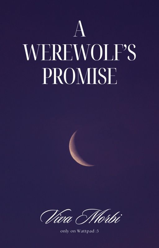 A Werewolf's Promise (Scarwood Chronicles #1) by viva_vamp