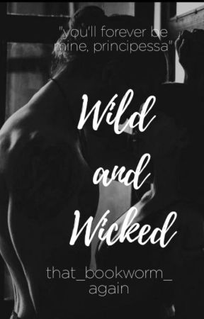 Wild and Wicked (a mafia romance) de that_bookworm_again