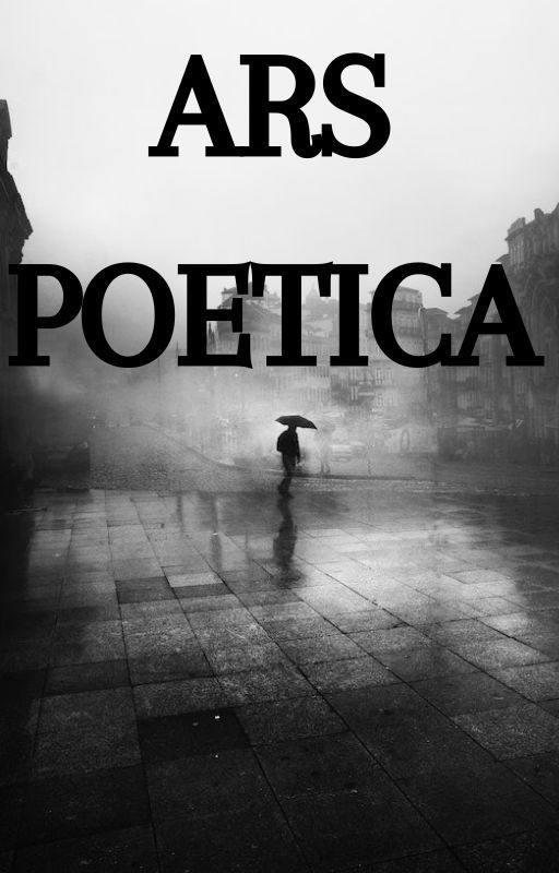 Ars Poetica by theghostintheglass