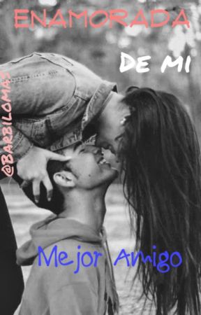Enamorada de mi Mejor Amigo de Barbilomas