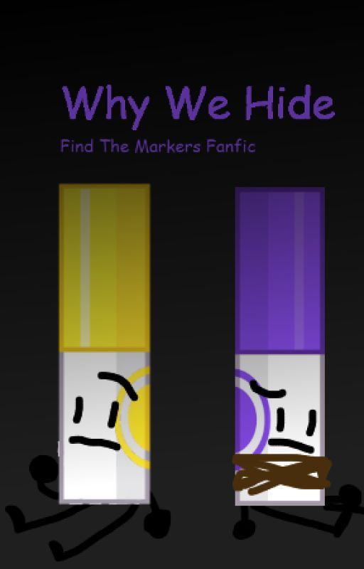 Why We Hide || Find The Markers Fanfic by LemonExists