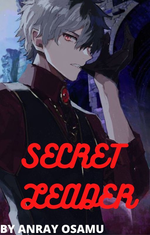 SECRET LEADER oleh akutagawaAqua0501