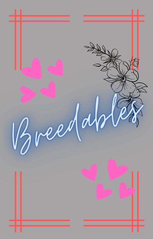 Breedables by Miir4g3