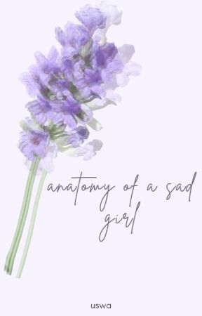 anatomy of a sad girl | a poetry collection by FaintOfHearts