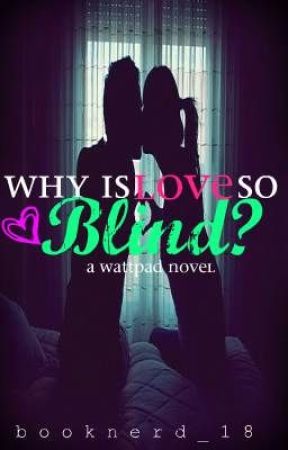 Why is Love So Blind? by BookNerd_18