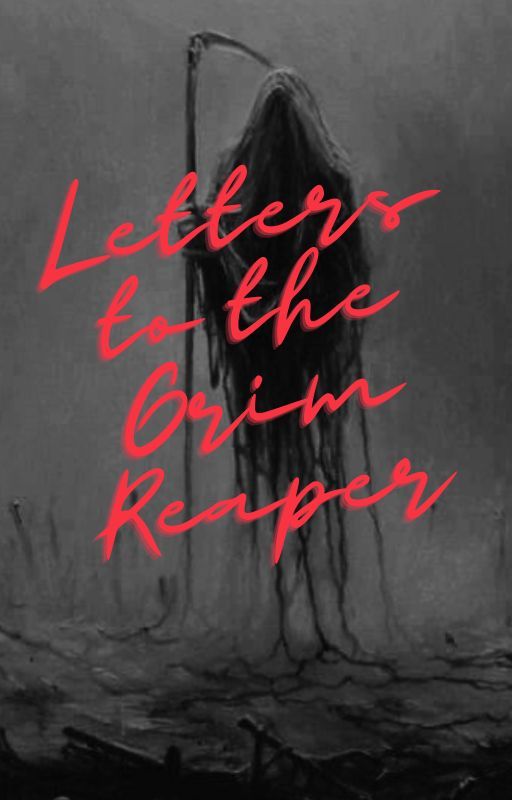 Letters to the Grim Reaper by PlatinumLodeen