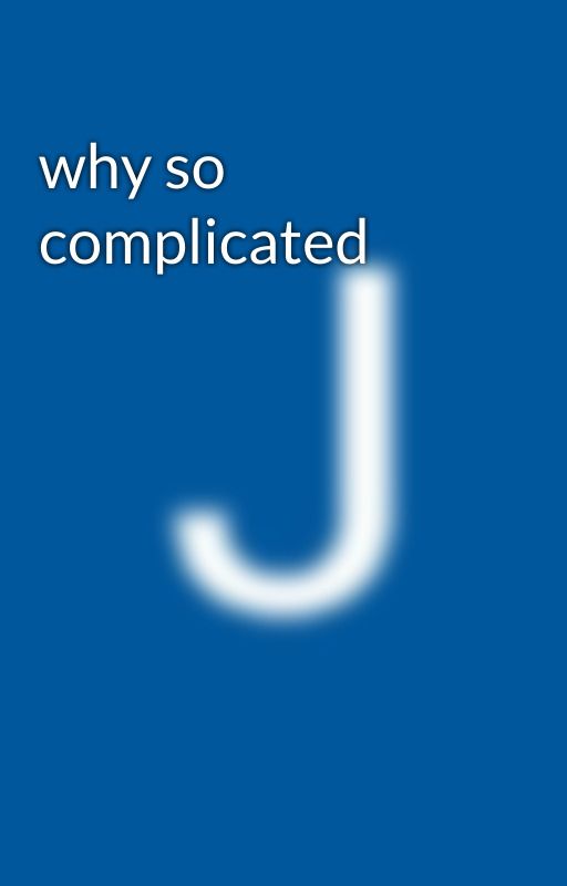 why so complicated by JudeOjelabor