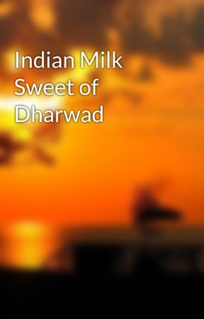 Indian Milk Sweet of Dharwad by thakur_pedha