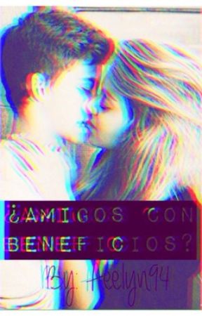 ¿Amigos con beneficio? by aeelyn94