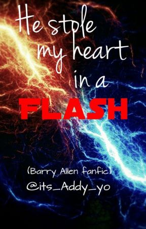 He Stole my Heart in a Flash (Barry Allen love story) by Its_Addy_yo