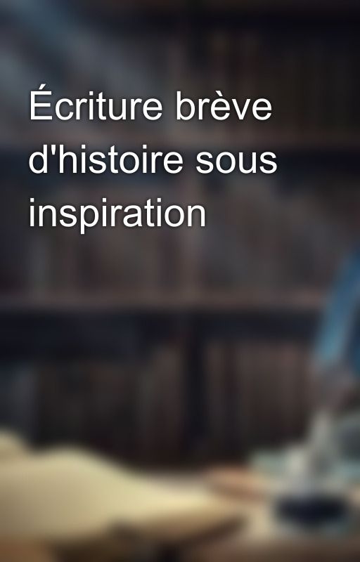 Écriture brève d'histoire sous inspiration by Eroswritter