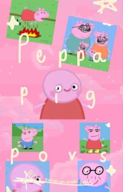 peppa pig povs 2.0 by richies-ur-mom-jokes