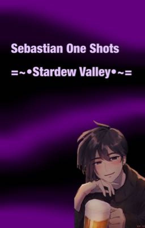 Sebastian Fluff One Shots ~||~ Stardew Valley ni Katherineeexoxo