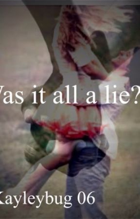 ~Was it all a lie?~ بقلم kayleybug06