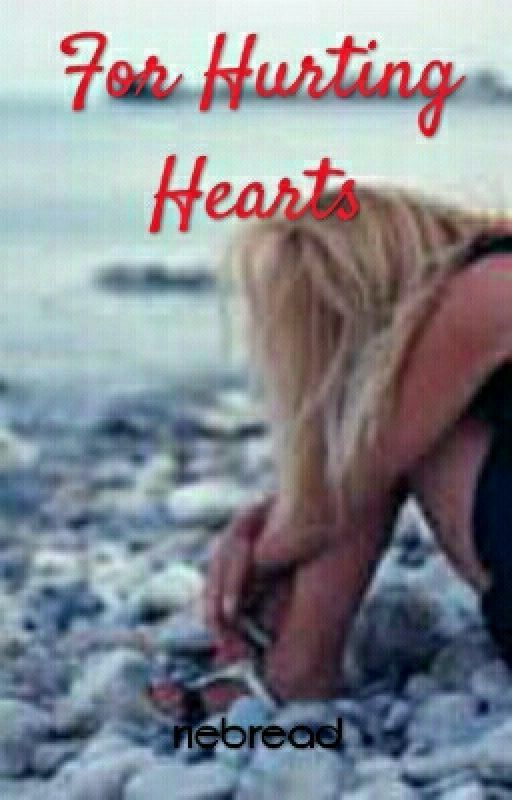 For Hurting Hearts by riebread