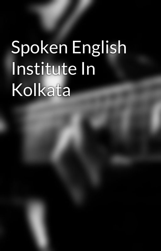 Spoken English Institute In Kolkata by sanjay6356