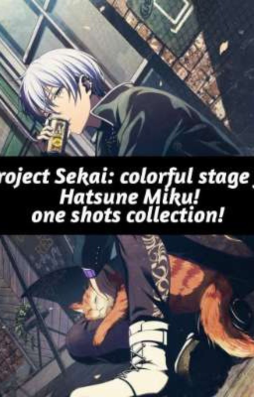 Project Sekai colorful stage ft Hatsune Miku! - » one shots collection!  by IverGhost