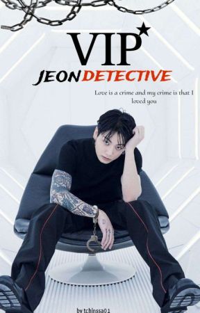 VIP _Jeon Detective_ بقلم tchinssa01