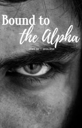 Bound to the Alpha. by arielscup