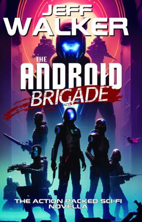 The Android Brigade by JeffWalker9