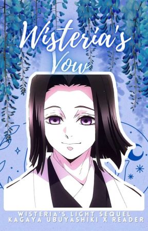 Wisteria's Vow • Kagaya Ubuyashiki x Reader بقلم Nyxzyyy