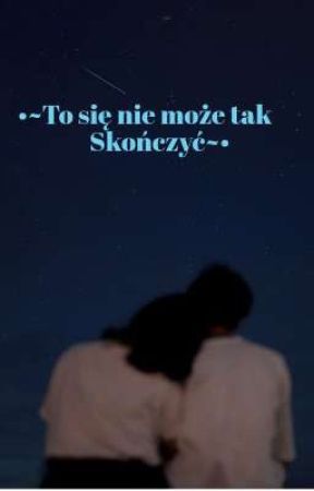 •~To się nie może tak skończyć~• by norm4l_girl_lol