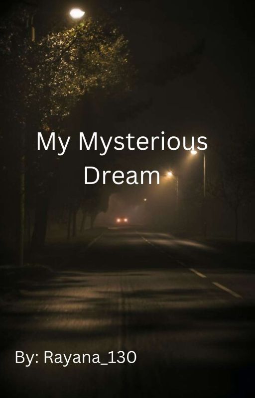 My Mysterious Dream by Rayana_130