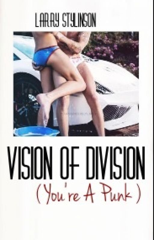 HalexisShipper tarafından yazılan Vision of Division (You're Punk ) Larry Stylinson/ One-Shot adlı hikaye