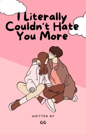 I Literally Couldn't Hate You More by ggkenn