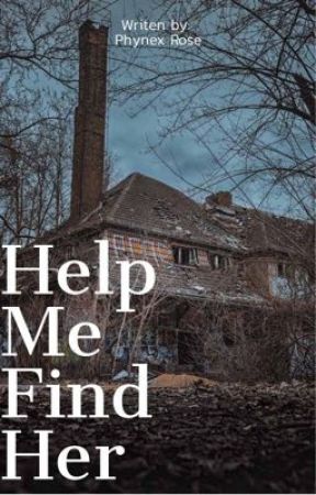 Help me find her by Bellatrixsister