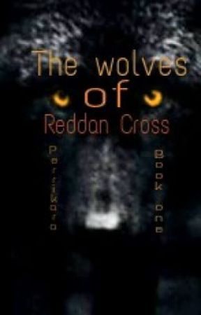 The wolves of Reddan Cross بقلم Perrikara
