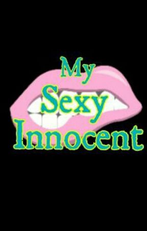 My Sexy Innocent de chinkykiddo