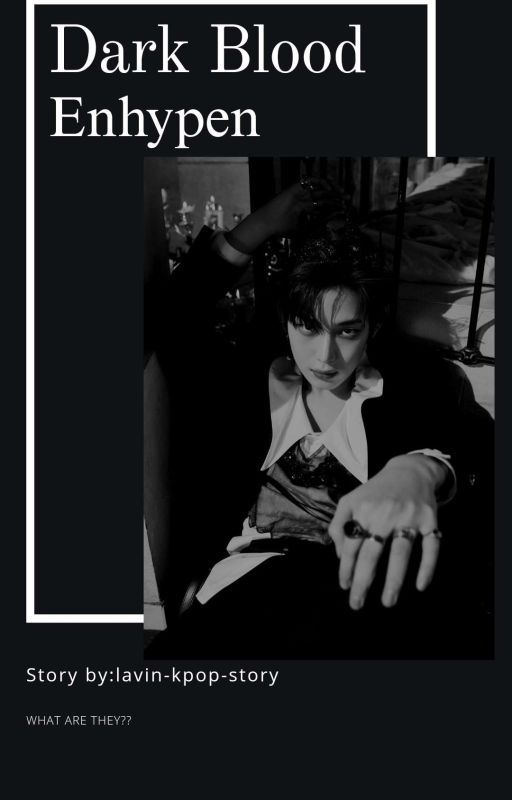 Dark Blood|ENHYPEN FF| by Lavin-kpop-story