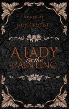 𝐀 𝐋𝐀𝐃𝐘 𝐈𝐍 𝐓𝐇𝐄 𝐏𝐀𝐈𝐍𝐓𝐈𝐍𝐆 by honeymenu