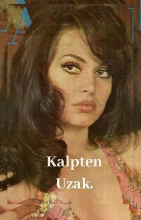 Kalpten Uzak. بقلم bbegugm