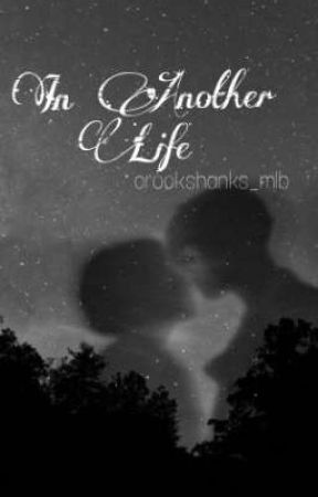 In Another Life by Crookshanks_Mlb