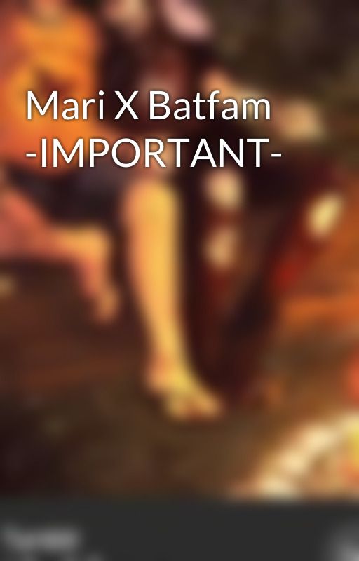 someoneirellevent द्वारा Mari X Batfam -IMPORTANT-