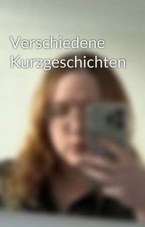 Verschiedene Kurzgeschichten by Lisajackson3346
