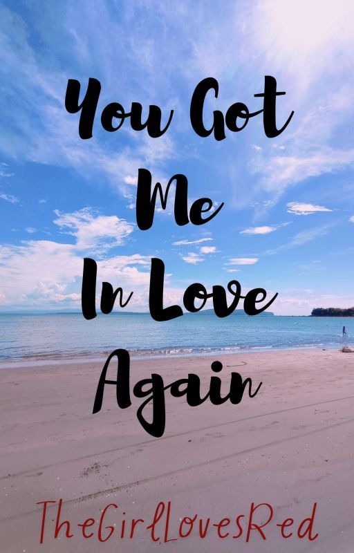 You Got Me In Love Again | Completed by TheGirlLovesRed