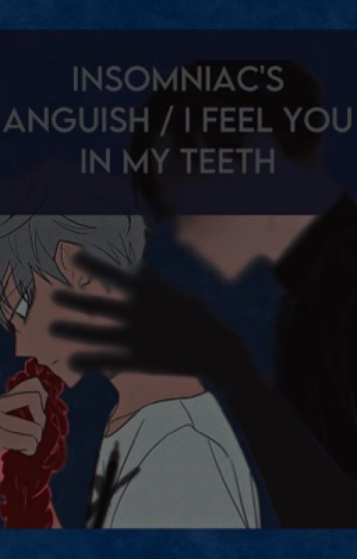 Insomniac's anguish / I feel you in my teeth, de akuyaila