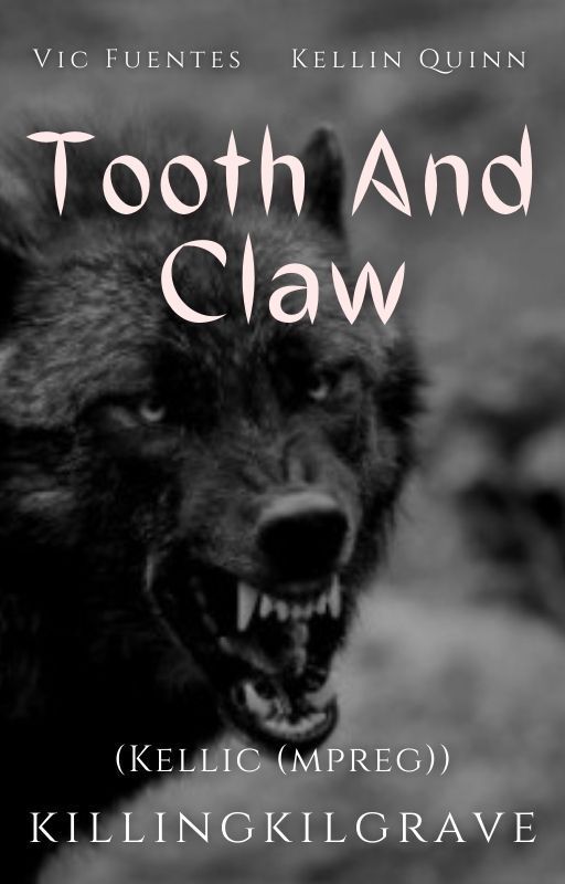 Tooth And Claw || Kellic (mpreg) ✔ by killingkilgrave