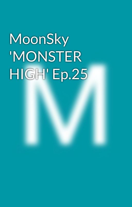 MoonSky 'MONSTER HIGH' Ep.25, de D0045297